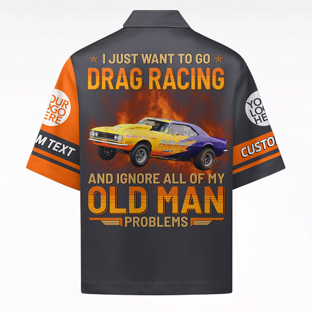 I Just Want to Go Drag Racing - Custom Photo Drag Racing Shirt A2110 Do99