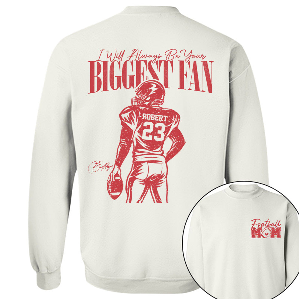 I'll Always Be Your Biggest Fan - Custom  Shirt For Football Mom Dad Family NA04 VH01
