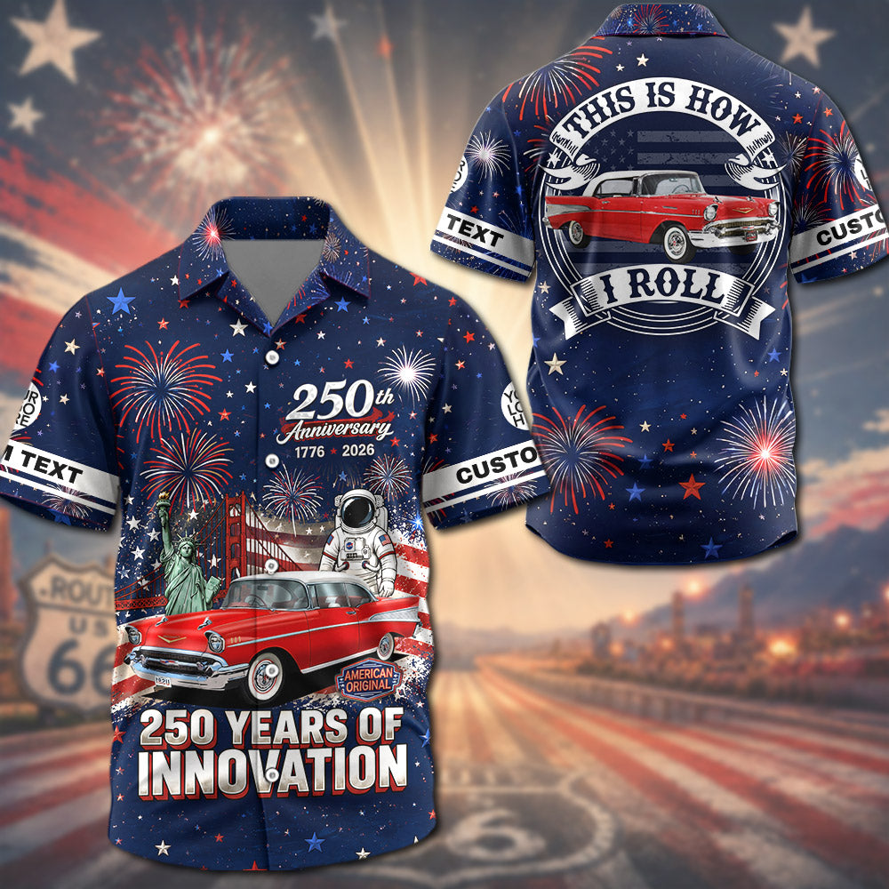 Celebrate America 250th Anniversary - This Is How I Roll - Personalized Car Photo Shirt A2110 VH01