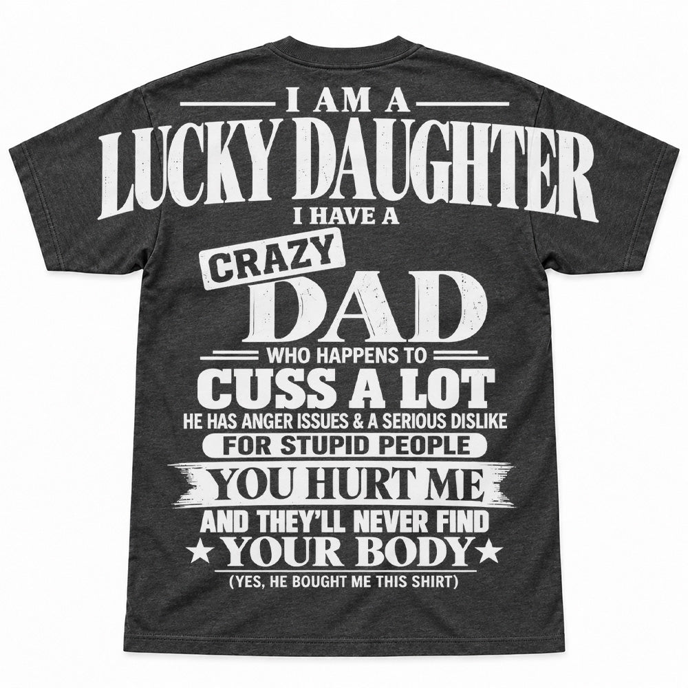 I Am A Lucky Daughter I Have A Crazy Dad Oversized Shoulder Print Shirt T24