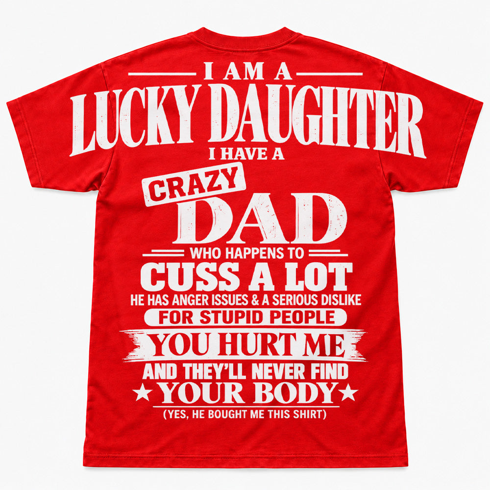 I Am A Lucky Daughter I Have A Crazy Dad Oversized Shoulder Print Shirt T24
