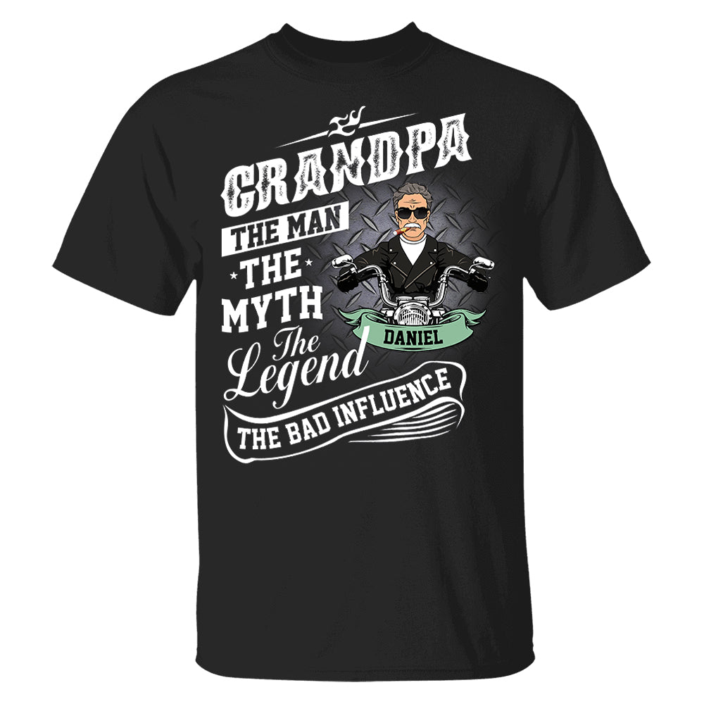 Grandpa The Man The Myth The Legend The Bad Influence, Personalized Shirt, Gift For Biker Papa T1807 Pt99