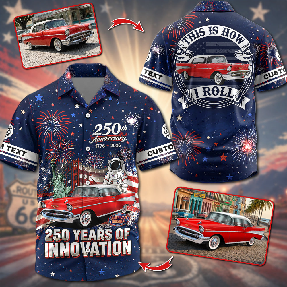 Celebrate America 250th Anniversary - This Is How I Roll - Personalized Car Photo Shirt A2110 VH01