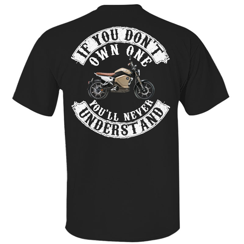 If You Don't Own One You'll Never Understand - Custom Upload Photo Shirt For Biker pt99