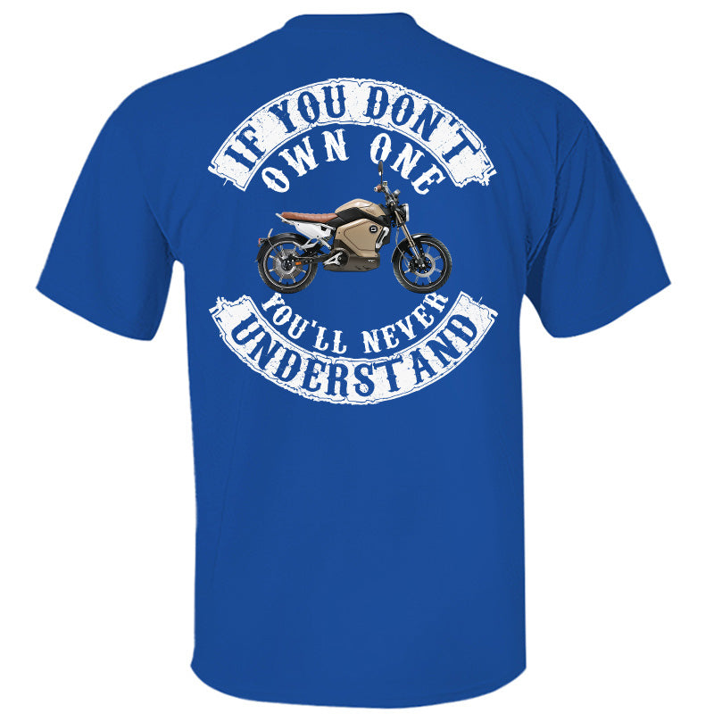 If You Don't Own One You'll Never Understand - Custom Upload Photo Shirt For Biker pt99
