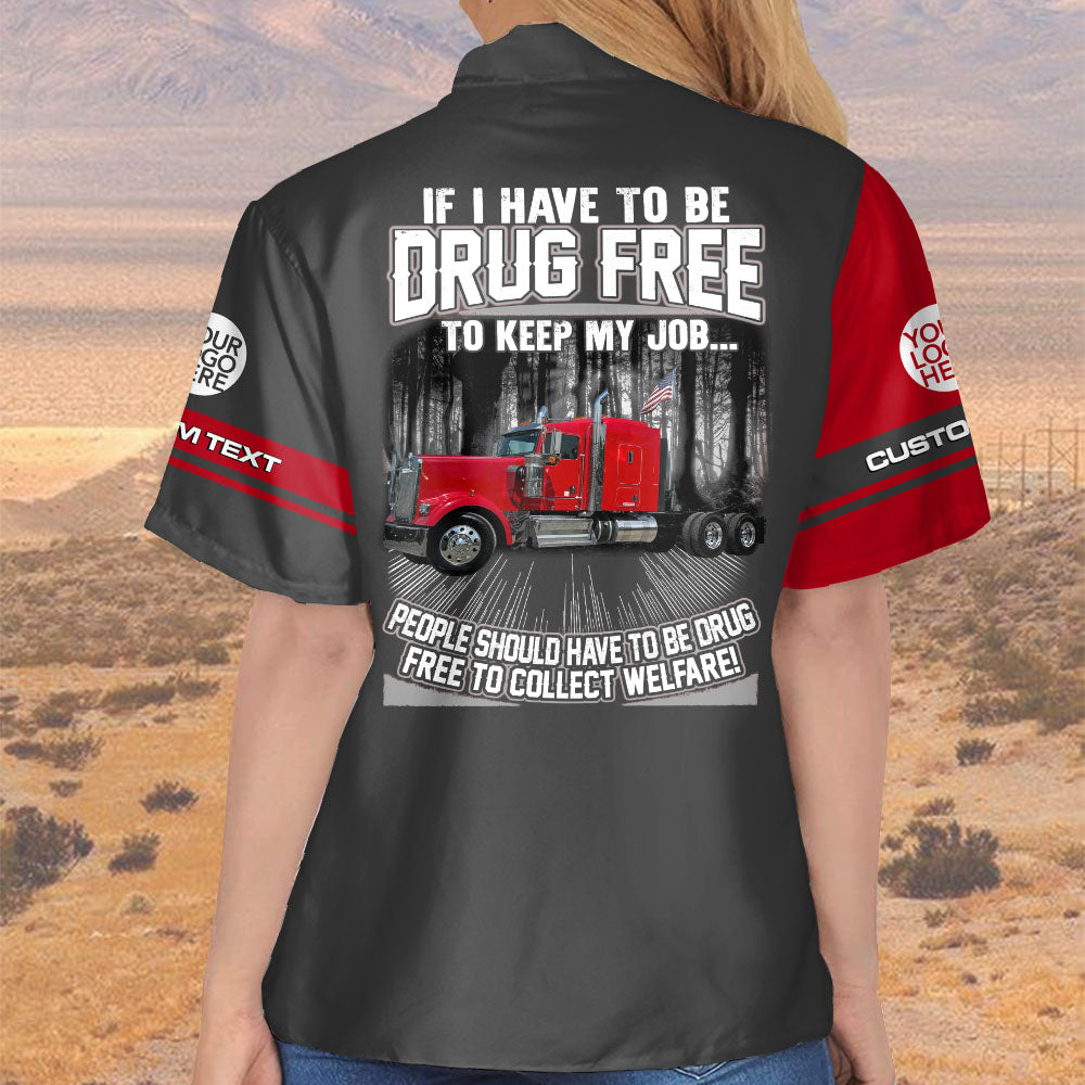 Trucker If I Have To Be Drug Free to Keep My Job - Custom Photo Truck For Trucker Hawaiian Shirt A2110 Pt99