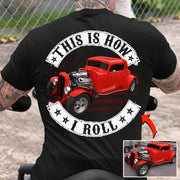 This Is How I Roll - Custom Photo Hot Rod Shirt - Personalized Upload Vehicle Photo Hv01