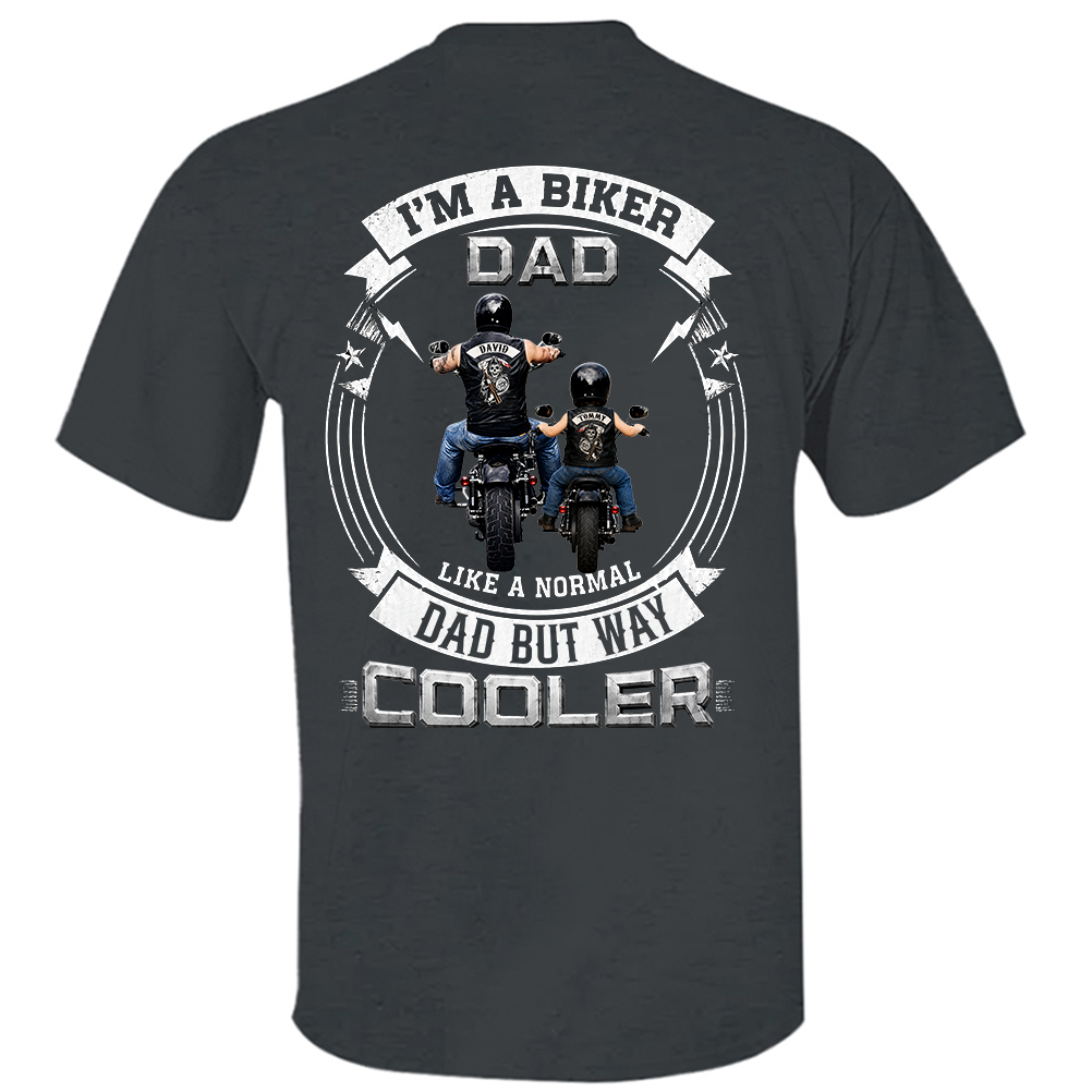 Custom I'm A Biker Dad Like A Normal Dad But Way Cooler Shirt, Gift For Grandpa, Dad L0411 TH23