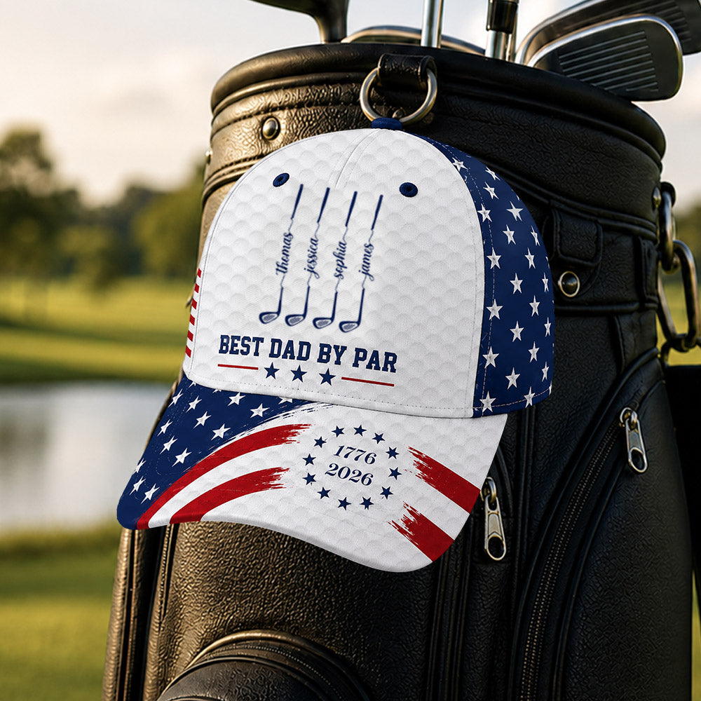 Personalized Best Dad By Par With US 250 Anniversary Classic Cap T1807 Nh00