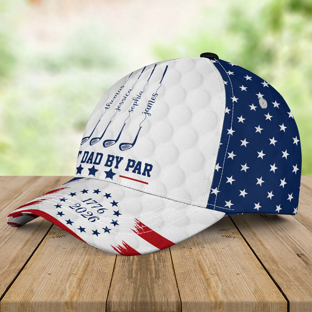 Personalized Best Dad By Par With US 250 Anniversary Classic Cap T1807 Nh00