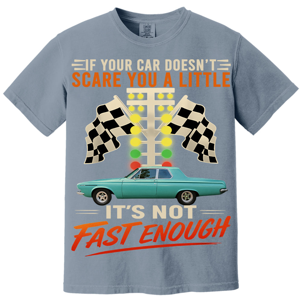 If Your Car Doesn't Scare You It's Not Fast Enough Custom Upload Car Photo Shirts Nh00