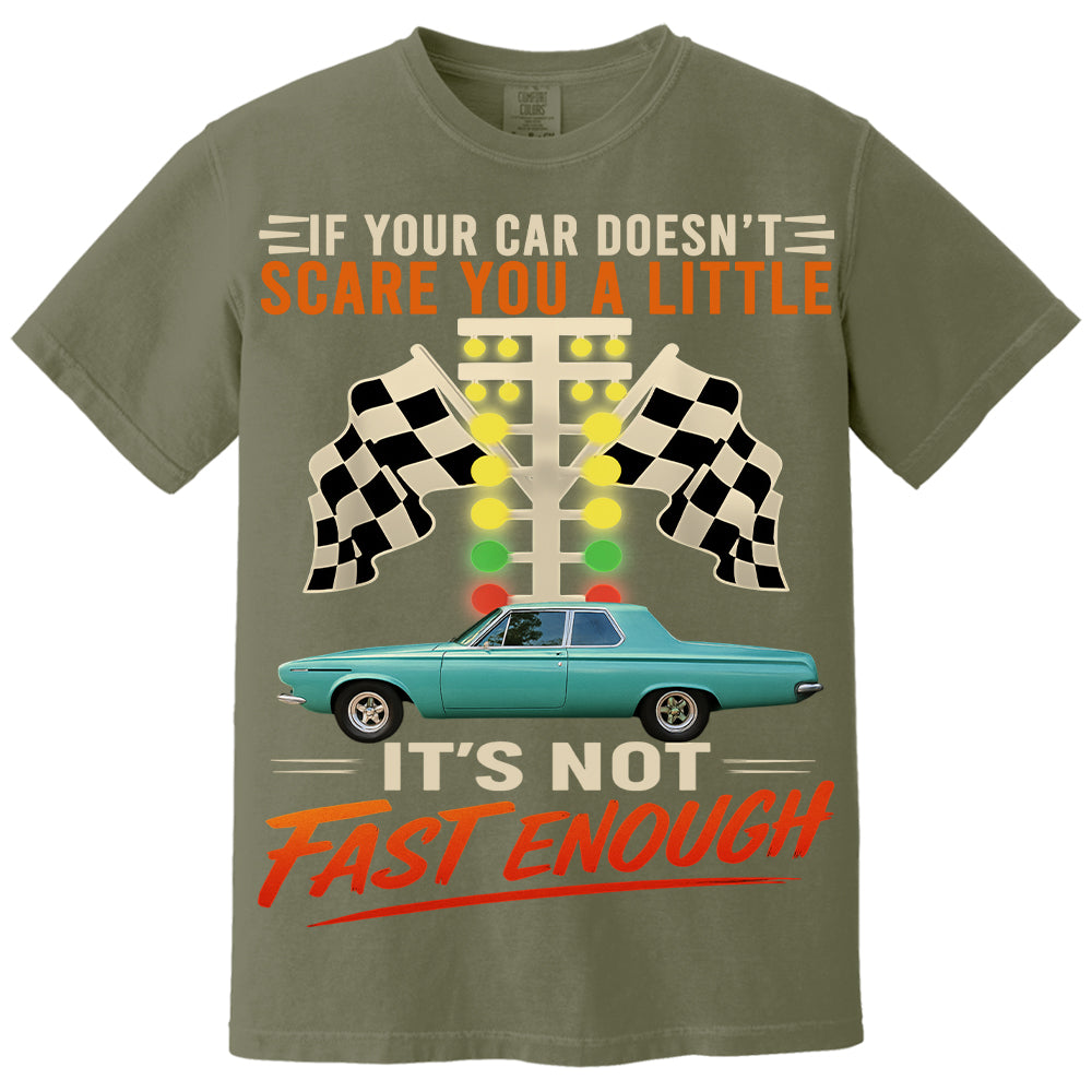 If Your Car Doesn't Scare You It's Not Fast Enough Custom Upload Car Photo Shirts Nh00