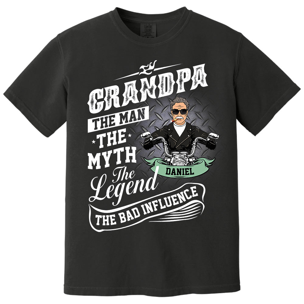 Grandpa The Man The Myth The Legend The Bad Influence, Personalized Shirt, Gift For Biker Papa T1807 Pt99