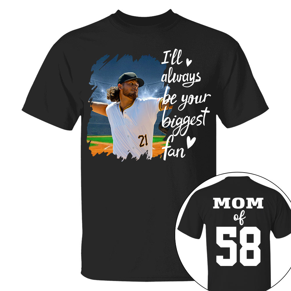 Custom Photo Baseball Player I Will Always Be Your Biggest Fan Personalized Softball Shirt Gift Baseball Mom Baseball Dad GameDay