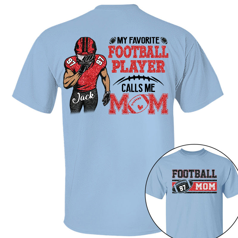 My Favorite Football Player Calls Me Mom Personalized Football Shirt Tu24 Pt99