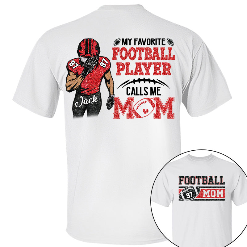 My Favorite Football Player Calls Me Mom Personalized Football Shirt Tu24 Pt99